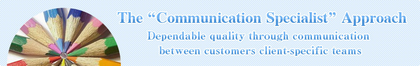 The communication specialist approach. Dependable quality through communication between customers client-specific teams